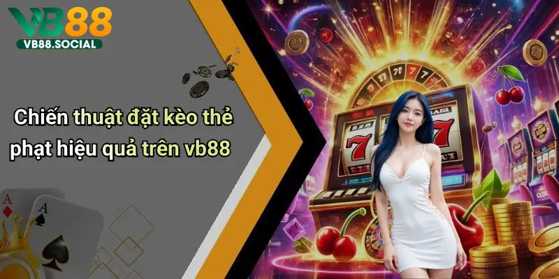 Kèo Thẻ Phạt: Phân Tích, Dự Đoán Và Chiến Thuật Đỉnh Cao Tại Vb88 3 Chiến thuật đặt kèo thẻ phạt hiệu quả trên vb88